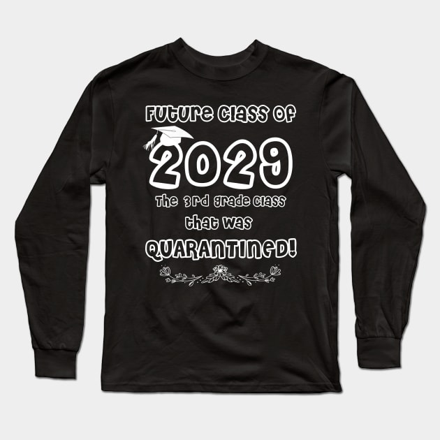 Future Class of 2029 The 3rd Grade Class that was Quarantined Long Sleeve T-Shirt by Synithia Vanetta Williams